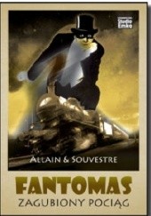 Okładka książki Fantomas. Zagubiony pociąg Marcel Allain, Pierre Souvestre
