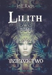 Okładka książki Lilith: Dziedzictwo Jo.E.Rach.