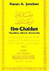 Okładka książki Ibn Chaldun (1332-1406): Muqaddima - historia - historiozofia Hassan Ali Jamsheer