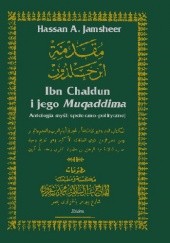 Okładka książki Ibn Chaldun i jego Muqaddima: antologia myśli społeczno-politycznej Hassan Ali Jamsheer