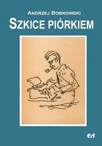 Okładka książki Szkice piórkiem Andrzej Bobkowski