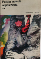 Okładka książki Polska nowela współczesna ** Ernest Bryll,&nbsp;Stanisław Czycz,&nbsp;Maria Dąbrowska,&nbsp;Janusz Głowacki,&nbsp;Marek Hłasko,&nbsp;Tadeusz Hołuj,&nbsp;Julian Kawalec,&nbsp;Janusz Krasiński,&nbsp;Leon Kruczkowski,&nbsp;Stanisław Lem,&nbsp;Sławomir Mrożek,&nbsp;Tadeusz Nowak,&nbsp;Marek Nowakowski,&nbsp;Stefan Otwinowski,&nbsp;Marian Pilot,&nbsp;Edward Redliński,&nbsp;Tadeusz Różewicz,&nbsp;Edward Stachura,&nbsp;Stanisław Zieliński