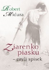 Okładka książki Ziarenko piasku - czyli spisek Robert Midura