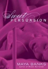 Okładka książki Sweet Persuasion Maya Banks