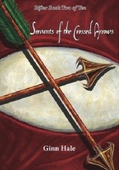Okładka książki Servants of the Crossed Arrows Ginn Hale