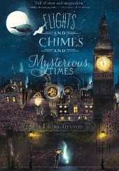 Okładka książki Flights and Chimes and Mysterious Times Emma Trevayne