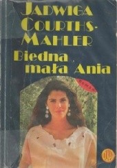 Okładka książki Biedna, mała Ania Jadwiga Courths-Mahler
