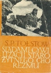 Okładka książki Śladami cywilizacji starożytnego Chorezmu Siergiej Pawłowicz Tołstow