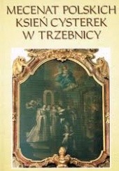 Okładka książki Mecenat polskich ksień cysterek w Trzebnicy Antoni Kiełbasa SDS
