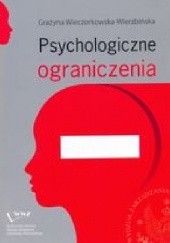 Okładka książki Psychologiczne ograniczenia Grażyna Wieczorkowska-Wierzbińska