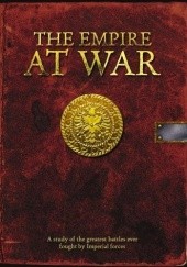 Okładka książki The Empire at War: A study of the great battles of the Empire Matt Ralphs