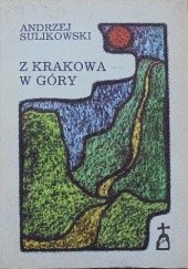 Okładka książki Z Krakowa - w góry Andrzej Sulikowski