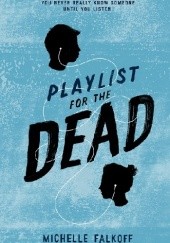 Okładka książki Playlist for the Dead Michelle Falkoff