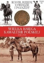 Okładka książki Konie, rzędy, uprzęże i pojazdy kawalerii oraz artylerii konnej Wojska Polskiego praca zbiorowa