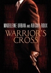 Okładka książki Warrior's Cross Abigail Roux, Madeleine Urban