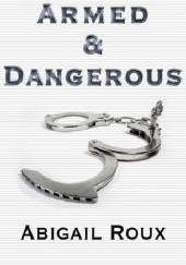 Okładka książki Armed & Dangerous Abigail Roux, Madeleine Urban