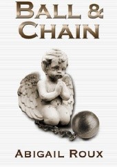 Okładka książki Ball & Chain Abigail Roux, Madeleine Urban