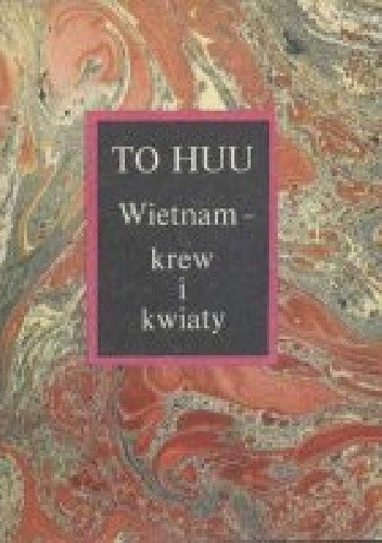 Okładka książki Wietnam - krew i kwiaty To Huu