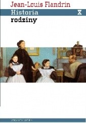 Okładka książki Historia rodziny. Pokrewieństwo, dom, seksualność w dawnym społeczeństwie Jean-Louis Flandrin