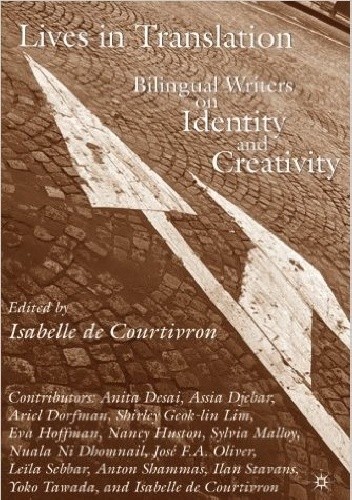 Okładka książki Lives in Translation Anita Desai, Assia Djebar, Ariel Dorfman, Eva Hoffman, Yōko Tawada