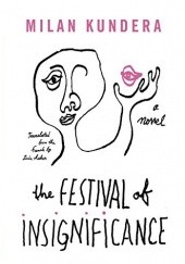 Okładka książki The Festival of Insignificance Milan Kundera
