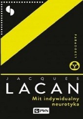 Okładka książki Mit indywidualny neurotyka Jacques Lacan