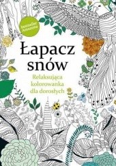 Okładka książki Łapacz snów. Relaksująca kolorowanka dla dorosłych praca zbiorowa