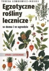 Okładka książki Egzotyczne rośliny lecznicze w domu i w ogrodzie Teresa Lewkowicz-Mosiej