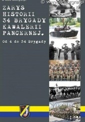 Okładka książki ZARYS HISTORII 34 BRYGADY KAWALERII PANCERNEJ. Od 4 do 34 Brygady Marek Zieliński