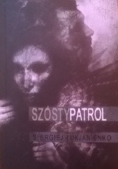 Okładka książki Szósty patrol Siergiej Łukjanienko