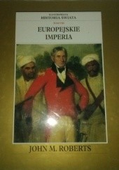 Okładka książki Ilustrowana Historia Świata tom 8: Europejskie Imperia John Maddox Roberts