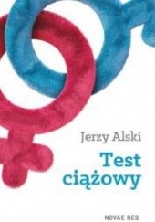 Okładka książki Test ciążowy Jerzy Alski