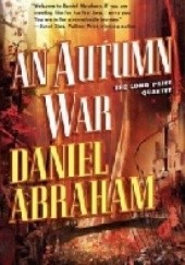 Okładka książki An Autumn War Daniel Abraham