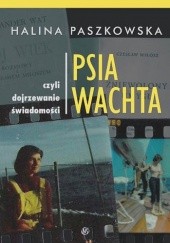 Okładka książki Psia wachta, czyli dojrzewanie świadomości Halina Paszkowska