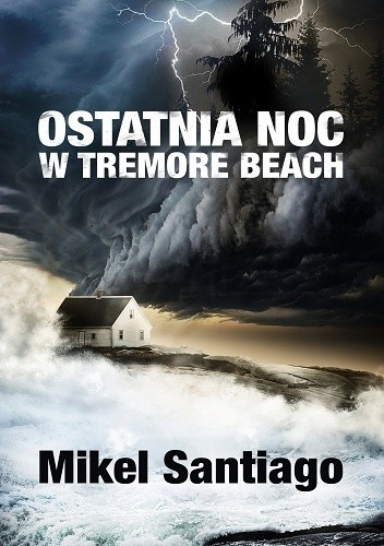 Okładka książki Ostatnia noc w Tremore Beach Mikel Santiago