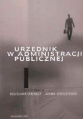Okładka książki Urzędnik w administracji publicznej Bolesław Sprengel, Adam Strzelecki
