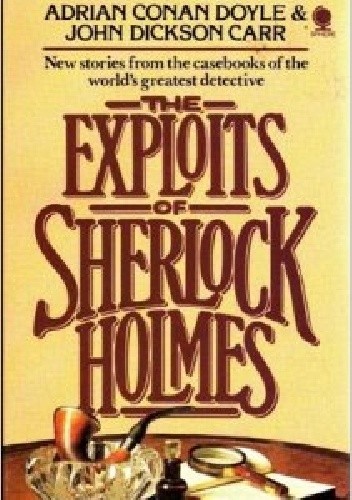 Okładka książki The Exploits of Sherlock Holmes John Dickson Carr, Adrian Conan Doyle