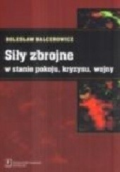 Okładka książki Siły zbrojne w stanie pokoju, kryzysu, wojny Bolesław Balcerowicz