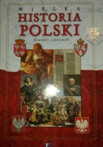 Okładka książki Wielka historia Polski Sławomir Leśniewski