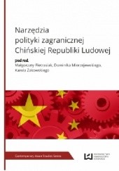 Okładka książki Narzędzia polityki zagranicznej Chińskiej Republiki Ludowej Dominik Mierzejewski, Małgorzata Pietrasiak, Karol Żakowski