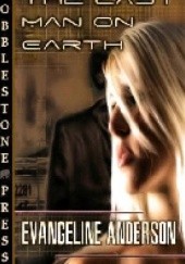 Okładka książki The Last Man on Earth Evangeline Anderson