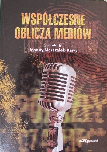 Okładka książki Współczesne oblicza mediów Joanna Marszałek-Kawa