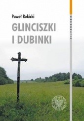 Okładka książki Glinciszki i Dubinki. Zbrodnie wojenne na Wileńszczyźnie w połowie 1944 roku i ich konsekwencje we współczesnych relacjach polsko–litewskich
