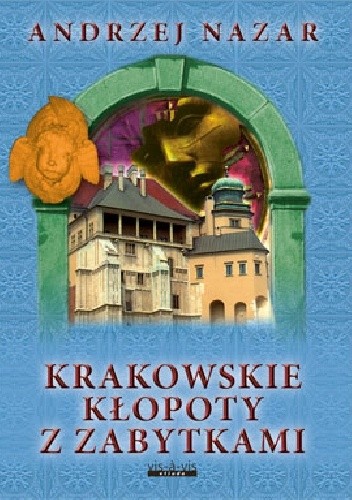 Okładka książki Krakowskie kłopoty z zabytkami Andrzej Nazar