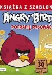 Okładka książki Angry Birds. Książka z szablonami. Potrafię rysować praca zbiorowa