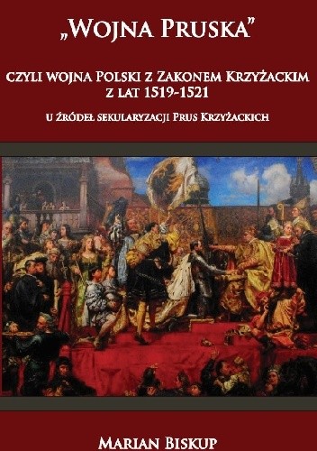"Wojna Pruska", czyli wojna Polski z zakonem krzyżackim z lat 1519-1521