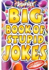 Okładka książki Big Book of Stupid Jokes. Only Smarties Have the Answer 