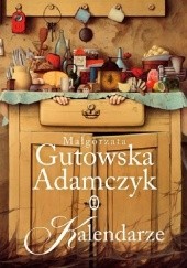Okładka książki Kalendarze Małgorzata Gutowska-Adamczyk