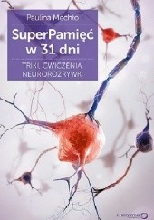 Okładka książki SuperPamięć w 31 dni. Triki, ćwiczenia, neurorozrywki Paulina Mechło