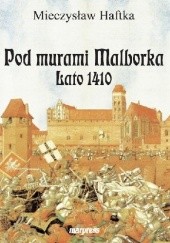 Okładka książki Pod murami Malborka. Lato 1410